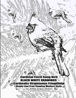 Book cover for Cardinal Finch Song Bird BLACK WHITE DRAWINGS Cardinalis Virginianus Fringillidae Shady Line Free Flowing Modern Style by Artist Grace Divine