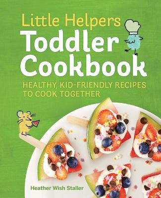 Book cover for Little Helpers Toddler Cookbook