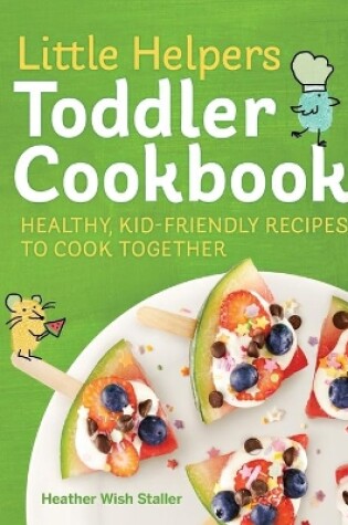 Cover of Little Helpers Toddler Cookbook