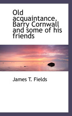 Book cover for Old Acquaintance. Barry Cornwall and Some of His Friends