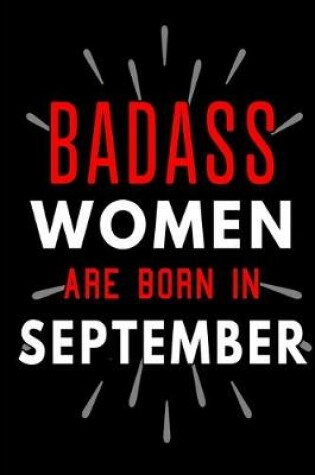 Cover of Badass Women Are Born In September