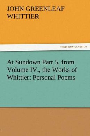 Cover of At Sundown Part 5, from Volume IV., the Works of Whittier