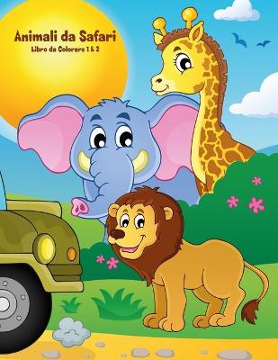 Cover of Animali da Safari Libro da Colorare 1 & 2