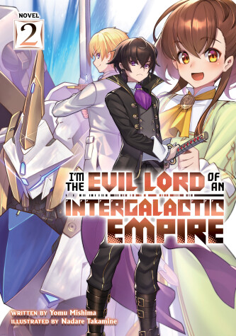 Cover of I'm the Evil Lord of an Intergalactic Empire! (Light Novel) Vol. 2