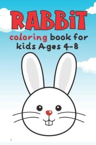 Cover of Rabbit Coloring Book For Kids Ages 4-8