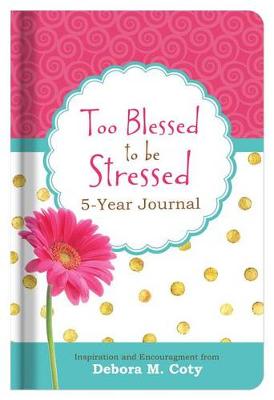 Book cover for Too Blessed to Be Stressed 5-Year Journal