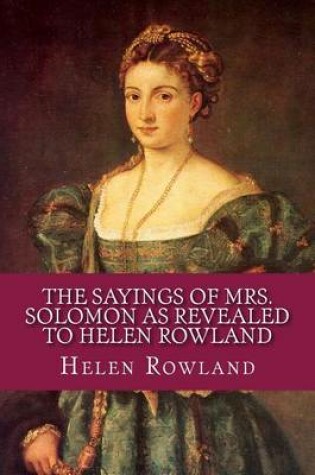 Cover of The Sayings of Mrs. Solomon as Revealed to Helen Rowland