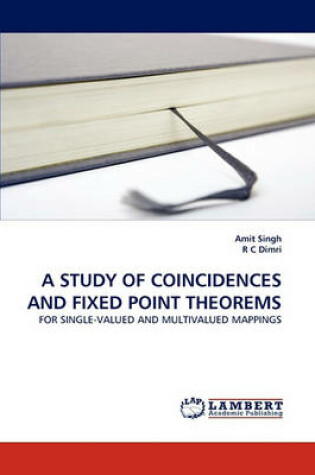 Cover of A Study of Coincidences and Fixed Point Theorems