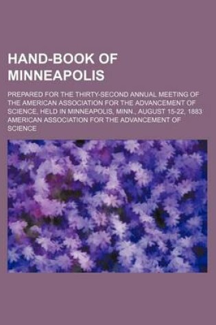 Cover of Hand-Book of Minneapolis; Prepared for the Thirty-Second Annual Meeting of the American Association for the Advancement of Science, Held in Minneapolis, Minn., August 15-22, 1883