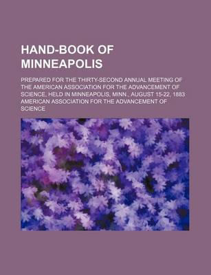 Book cover for Hand-Book of Minneapolis; Prepared for the Thirty-Second Annual Meeting of the American Association for the Advancement of Science, Held in Minneapolis, Minn., August 15-22, 1883