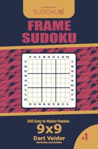 Cover of Frame Sudoku - 200 Easy to Master Puzzles 9x9 (Volume 1)