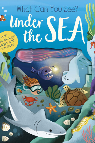 Cover of What Can You See? Under the Sea