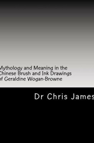 Cover of Mythology and Meaning in the Chinese Brush and Ink Drawings of Geraldine Wogan-Browne