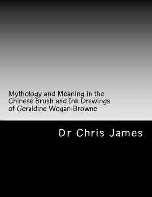 Book cover for Mythology and Meaning in the Chinese Brush and Ink Drawings of Geraldine Wogan-Browne