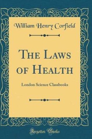 Cover of The Laws of Health: London Science Classbooks (Classic Reprint)