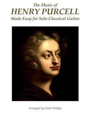 Book cover for The Music of Henry Purcell Made Easy for Solo Classical Guitar