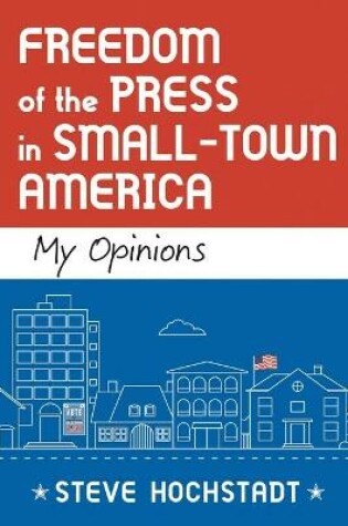 Cover of Freedom of the Press in Small-Town America