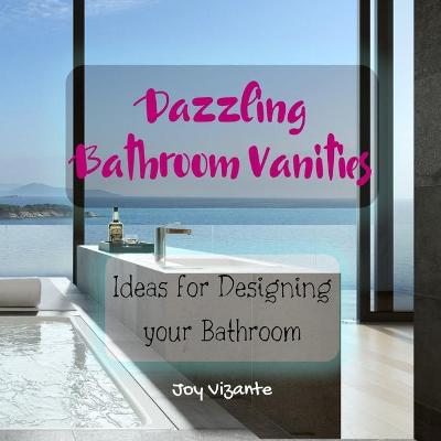 Book cover for Its Bathroom Time - Dazzling Bathroom Vanities - Ideas for Planning and Designing your Bathroom