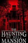 Book cover for The Haunting of Bell Mansion