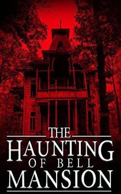 Cover of The Haunting of Bell Mansion