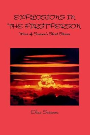 Cover of Explosions In The First Person: More of Sassoon's Short Stories