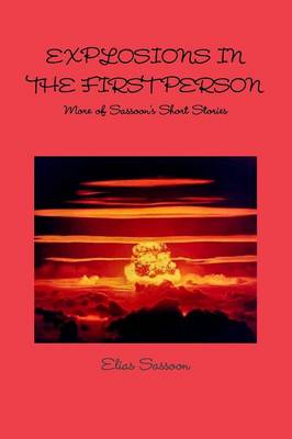 Book cover for Explosions In The First Person: More of Sassoon's Short Stories