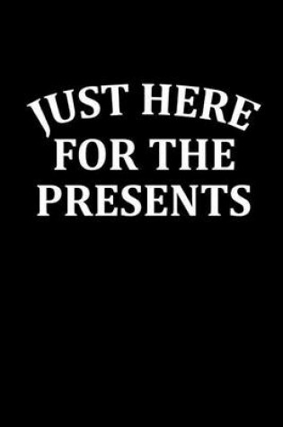 Cover of Just Here for the Presents