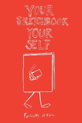 Cover of Your Sketchbook Your Self