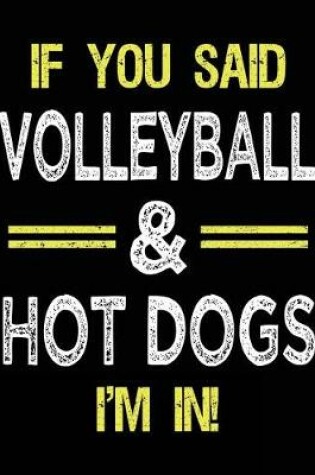 Cover of If You Said Volleyball & Hot Dogs I'm in