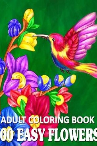 Cover of 100 Easy Flowers Adult Coloring Book