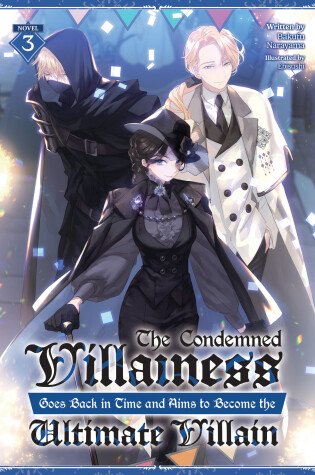 Cover of The Condemned Villainess Goes Back in Time and Aims to Become the Ultimate Villain (Light Novel) Vol. 3