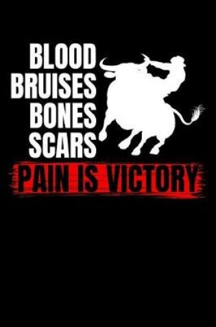 Cover of Blood Bruises Bones Scars Pain Is Victory