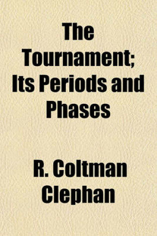 Cover of The Tournament; Its Periods and Phases