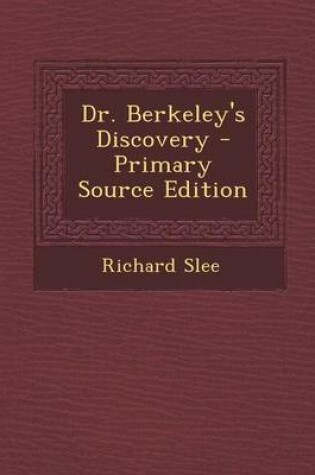 Cover of Dr. Berkeley's Discovery - Primary Source Edition