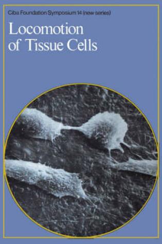 Cover of Ciba Foundation Symposium 14 – Locomotion of Tissue Cells