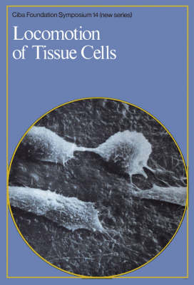 Cover of Ciba Foundation Symposium 14 – Locomotion of Tissue Cells