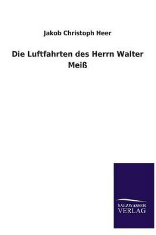 Cover of Die Luftfahrten Des Herrn Walter Meiss