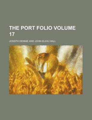 Book cover for The Port Folio (Volume 17)