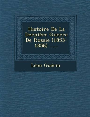 Book cover for Histoire de La Derniere Guerre de Russie (1853-1856) ......