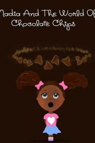 Cover of Nadia and The World of Chocolate Chips