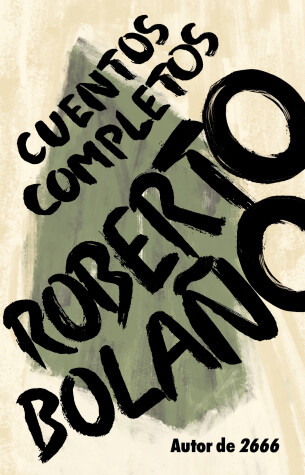 Book cover for Roberto Bolaño: Cuentos completos / Complete Stories
