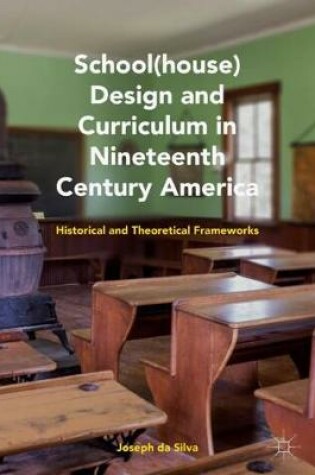 Cover of School(house) Design and Curriculum in Nineteenth Century America