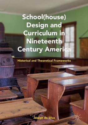 Book cover for School(house) Design and Curriculum in Nineteenth Century America