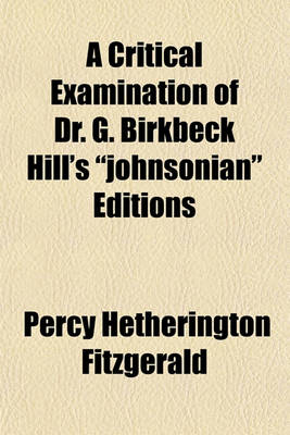 Book cover for A Critical Examination of Dr. G. Birkbeck Hill's "Johnsonian" Editions