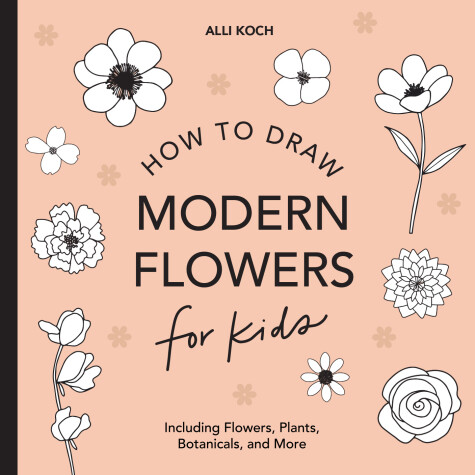 Book cover for Modern Flowers: How to Draw Books for Kids with Flowers, Plants, and Botanicals