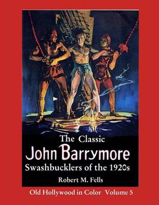 Cover of The Classic John Barrymore Swashbucklers of the 1920s