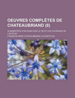 Book cover for Oeuvres Completes de Chateaubriand; Augmentees D'Un Essai Sur La Vie Et Les Ouvrages de L'Auteur (8 )