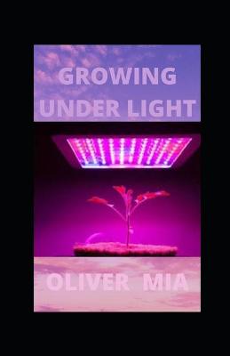 Book cover for Growing Under Light