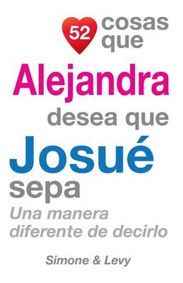 Cover of 52 Cosas Que Alejandra Desea Que Josué Sepa