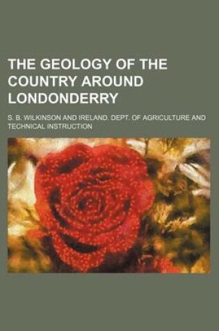 Cover of The Geology of the Country Around Londonderry